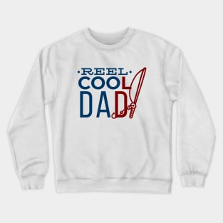 Reel Cool Dad tshirt Crewneck Sweatshirt